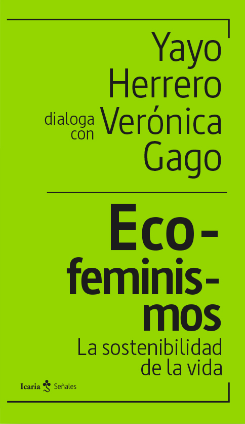 ECOFEMINISMOS - Yayo Herrero | Verónica Gago