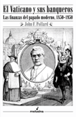 El Vaticano y sus banqueros - John F. Pollard