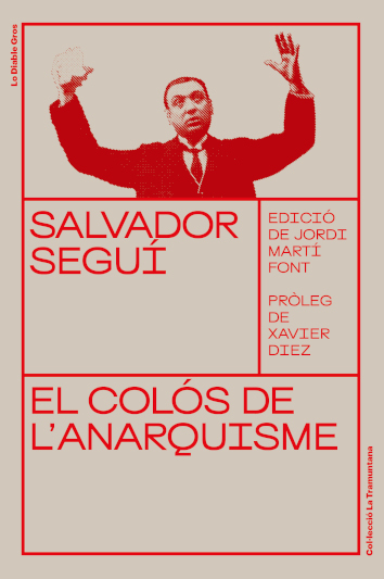 EL COLÓS DE L'ANARQUISME - Salvador Seguí