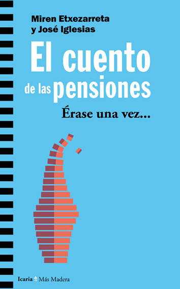 El cuento de las pensiones - Miren Etxezarreta y José Iglesias