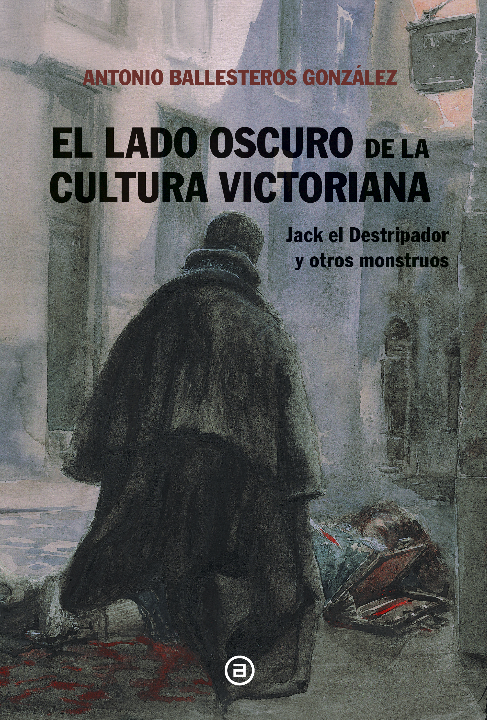 EL LADO OSCURO DE LA CULTURA VICTORIANA - Antonio Ballesteros González