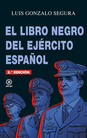 El libro negro del ejército español - Luis Gonzalo Segura