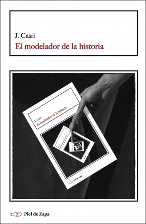 EL MODELADOR DE LA HISTORIA - J. Casri