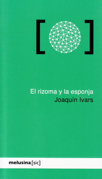 El rizoma y la esponja - Joaquín Ivars