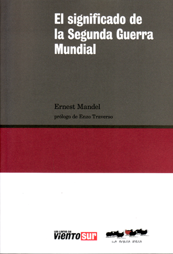 El significado de la Segunda Guerra Mundial - Ernest Mandel