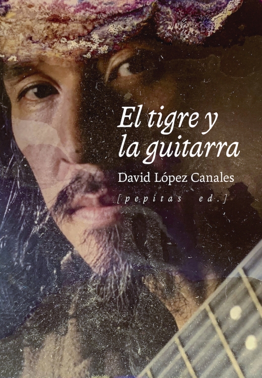 EL TIGRE Y LA GUITARRA - David López Canales