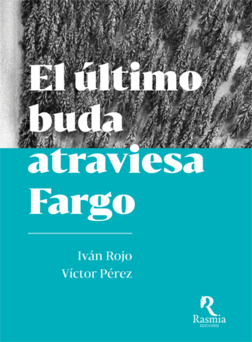 El último buda atraviesa Fargo - Iván Rojo y Víctor Pérez
