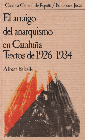 El arraigo del anarquismo en Cataluña - Albert Balcells