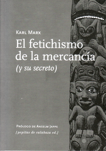 El fetichismo de la mercancía - Karl Marx