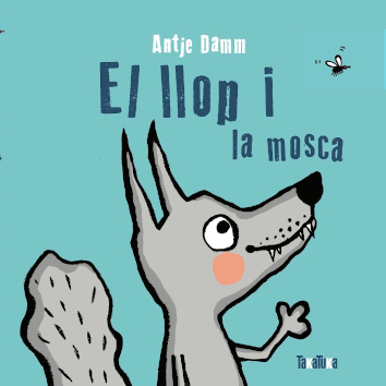 EL LLOP I LA MOSCA - Antje Damm