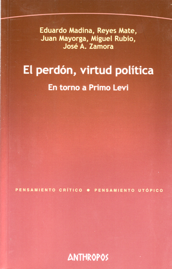 El perdón, virtud política - Eduardo Madina, Juan Mayorga, Reyes Mate, Miguel Rubio y José A. Zamora