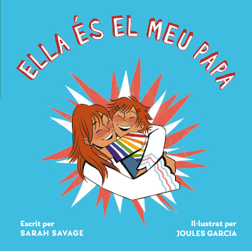 ELLA ÉS EL MEU PAPA - Sara Savage; Joules Garcia