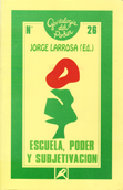 Escuela, poder y subjetivización - Jorge Larrosa (ed.)