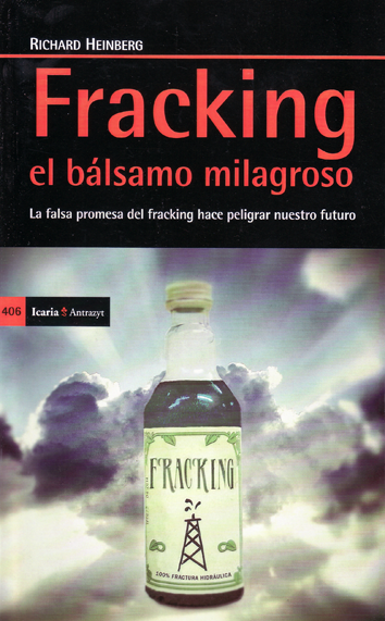 Fracking. El bálsamo milagroso - Richard Heinberg