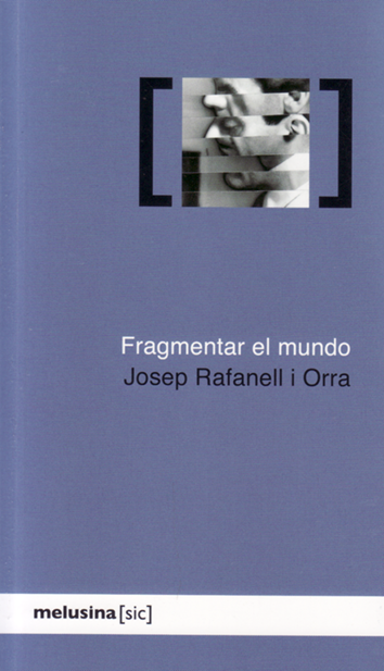 Fragmentar el mundo - Josep Rafanell i Orra