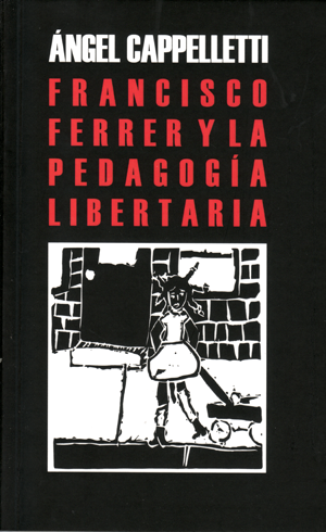 francisco-ferrer-y-guardia-y-la-pedagogia-libertaria-9788493714499