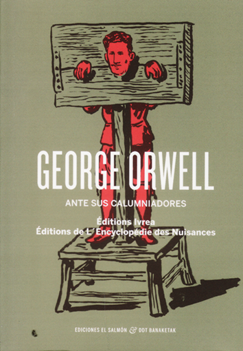 George Orwell ante sus calumniadores - Editions Ivrea y L'Enciclopédie des Nuisances