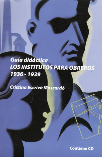 Guía didáctica de «Los institutos para obreros. 1936-1939» - Cristina Escrivá Moscardó