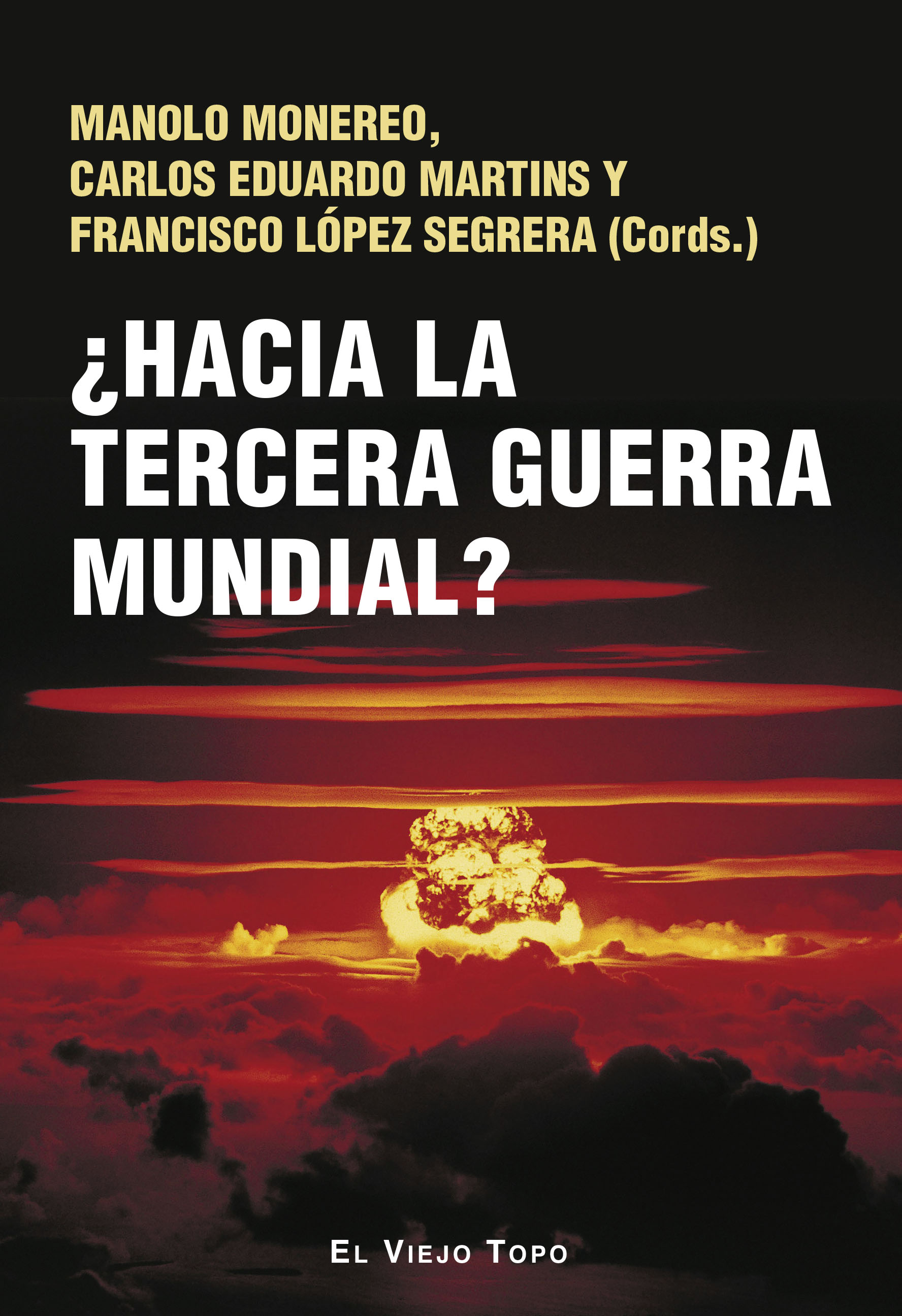 ¿Hacia la tercera guerra mundial? - Manolo Monereo| Carlos Eduardo Martins | Francisco López Segrera