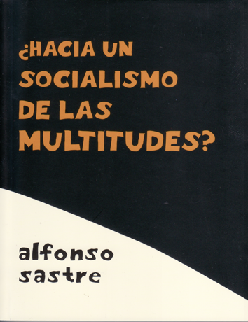 ¿Hacia un socialismo de las multitudes? - Alfonso Sastre