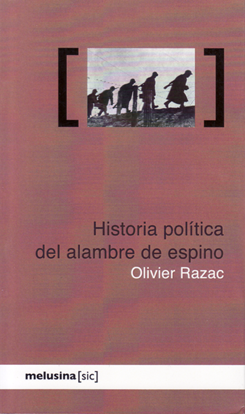 Historia política del alambre de espino - Olivier Razac