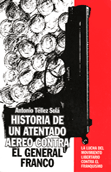 Historia de un atentado aéreo contra el general Franco - Antonio Téllez Solà