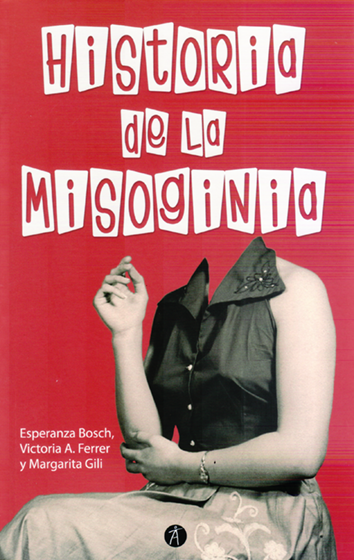Historia de la misoginia - Esperanza Bosch, Victoria A. Ferrer y Margarita Gili