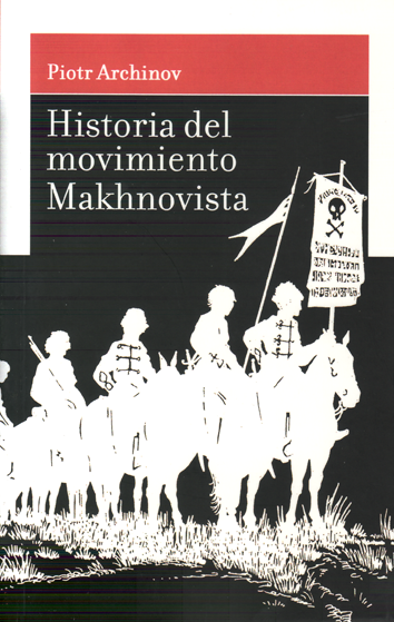Historia del movimiento Makhnovista - Piotr Archinov