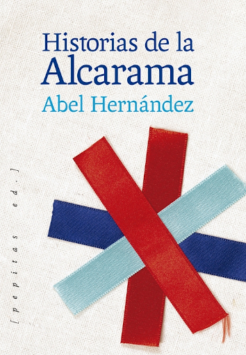 HISTORIAS DE LA ALCARAMA - Abel Hernández