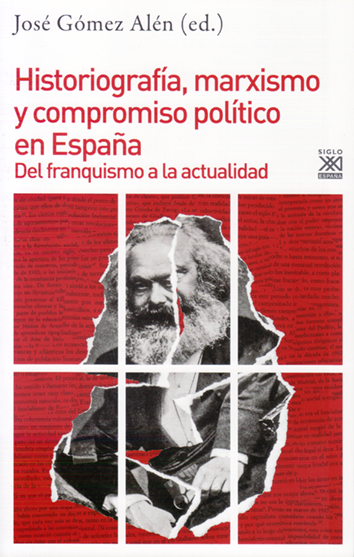 Historiografía, marxismo y compromiso político en España - José Gómez Alén (ed.)