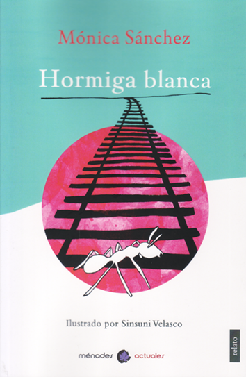Hormiga blanca - Mónica Sánchez [ilustrado por Sinsuni Velasco