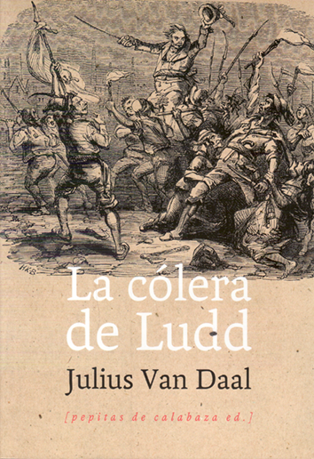 La cólera de Ludd - Julius Van Daal