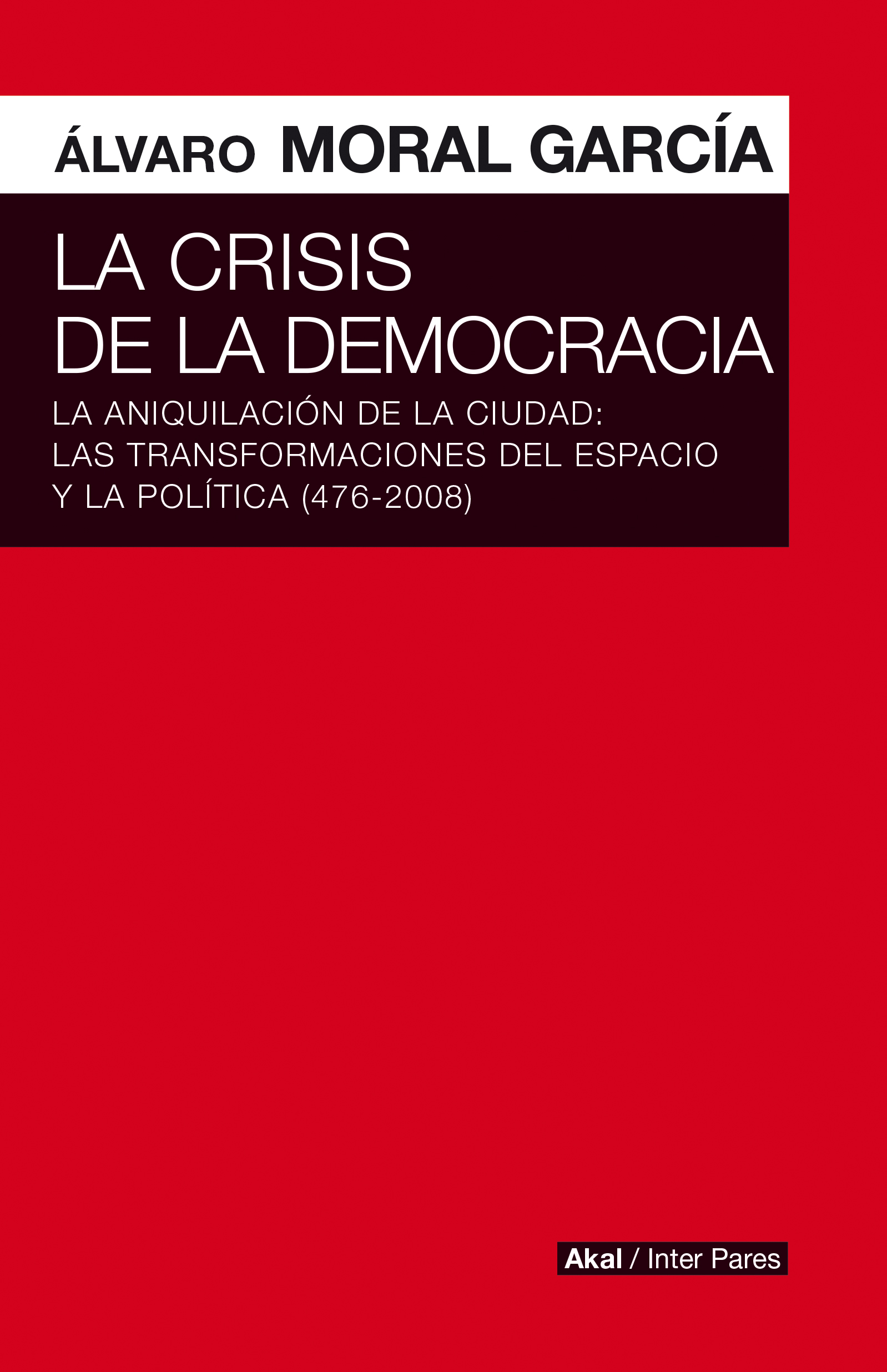 LA CRISIS DE LA DEMOCRACIA - Álvaro Moral García