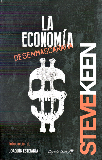 La economía desenmascarada - Steve Keen