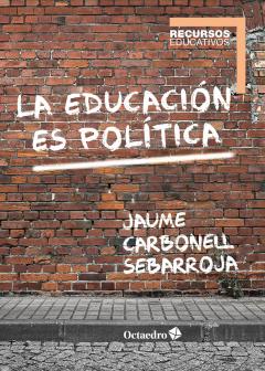 La educación es politica - Jaume Carbonell Sebarroja