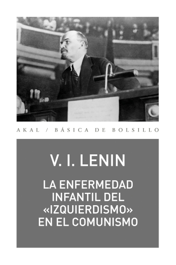 LA ENFERMEDAD INFANTIL DEL IZQUIERDISMO - Vladimir Ilich Lenin