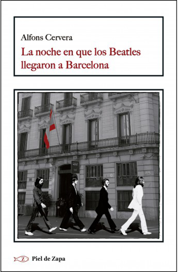 La noche en que los Beatles llegaron a Barcelona - Alfons Cervera