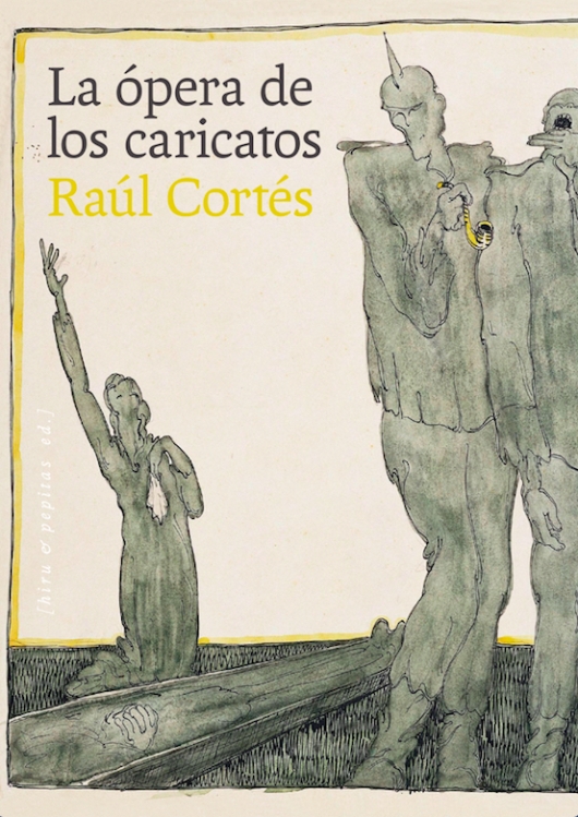 La ópera de los caricatos - Raúl Cortés Mena
