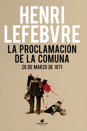 LA PROCLAMACIÓN DE LA COMUNA - Henri Lefebvre