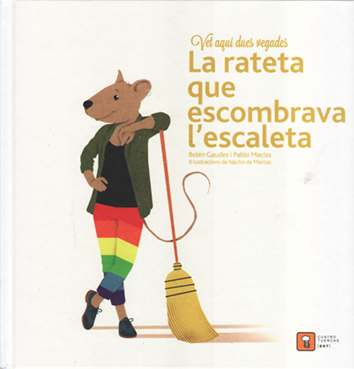 La rateta que escombrava l'escaleta - Belén Gaudes i Pablo Macías amb il·lustracions de Nacho de Marcos