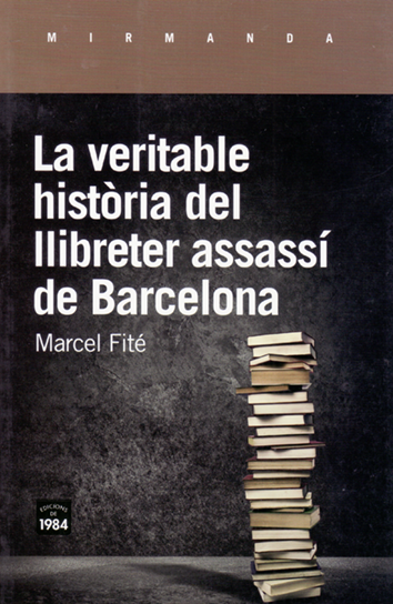 La veritable història del llibreter assassí de Barcelona - Marcel Fité