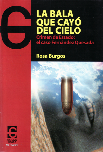 La bala que cayó del cielo. Crimen de Estado: el caso Fernández Quesada - Rosa Burgos