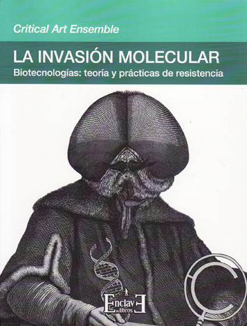 La invasión molecular - Critical Art Ensamble