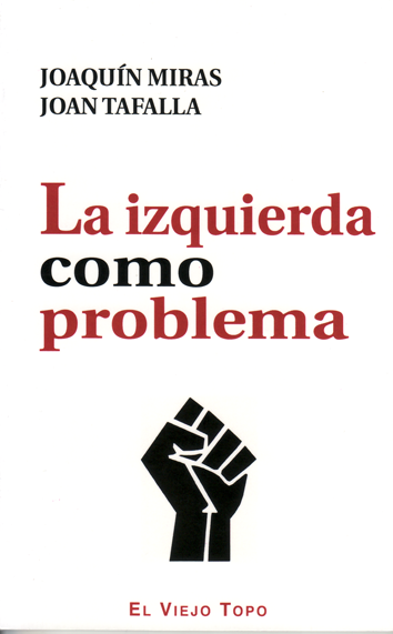 La izquierda como problema - Joaquín Miras y Joan Tafalla