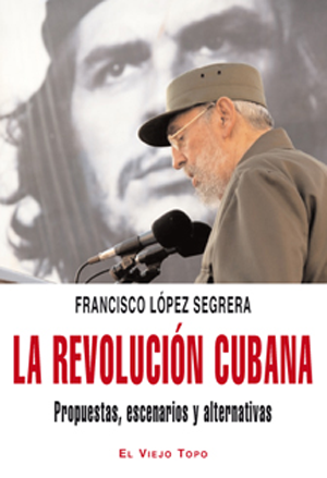 La revolución cubana - Francisco López Segrera