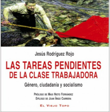LAS TAREAS PENDIENTES DE LA CLASE TRABAJADORA - Jesús Rodríguez