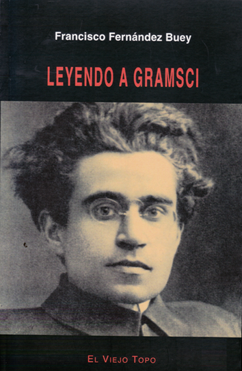 Leyendo a Gramsci - Francisco Fernández Buey