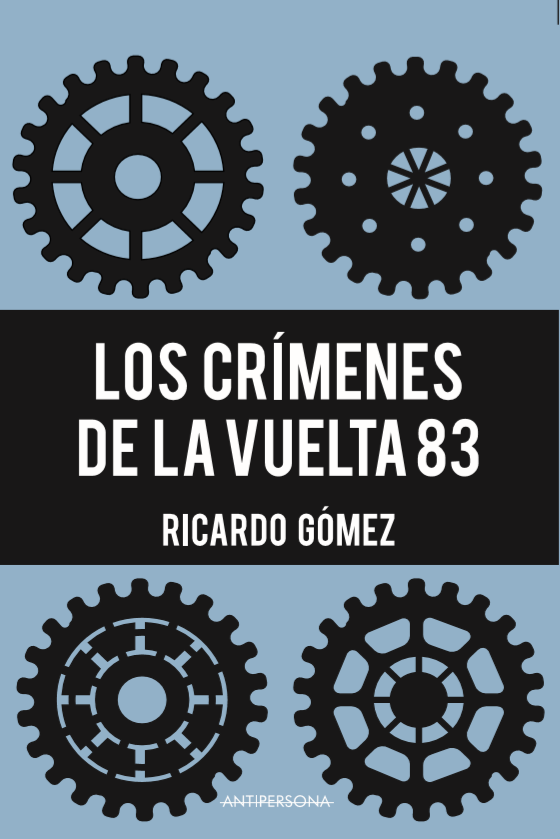LOS CRÍMENES DE LA VUELTA 83 - Ricardo Gómez