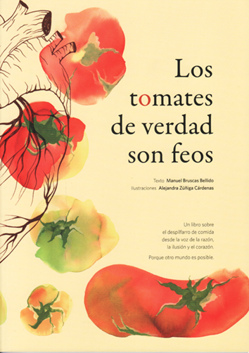 Los tomates de verdad son feos - Manuel Bruscas Bellido con ilustraciones de Alejandra Zúñiga Cadenas