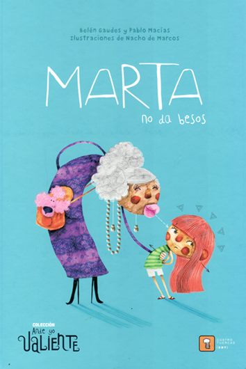 Marta no da besos - Belén Gaudes y Pablo Macías con ilustraciones de Nacho de Marcos